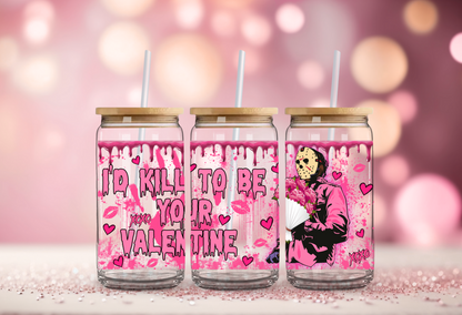 Jasons I'd Kill to Be Your Valentine Glass Beer Can